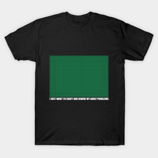 Crafting mat Crafter Quote T-Shirt